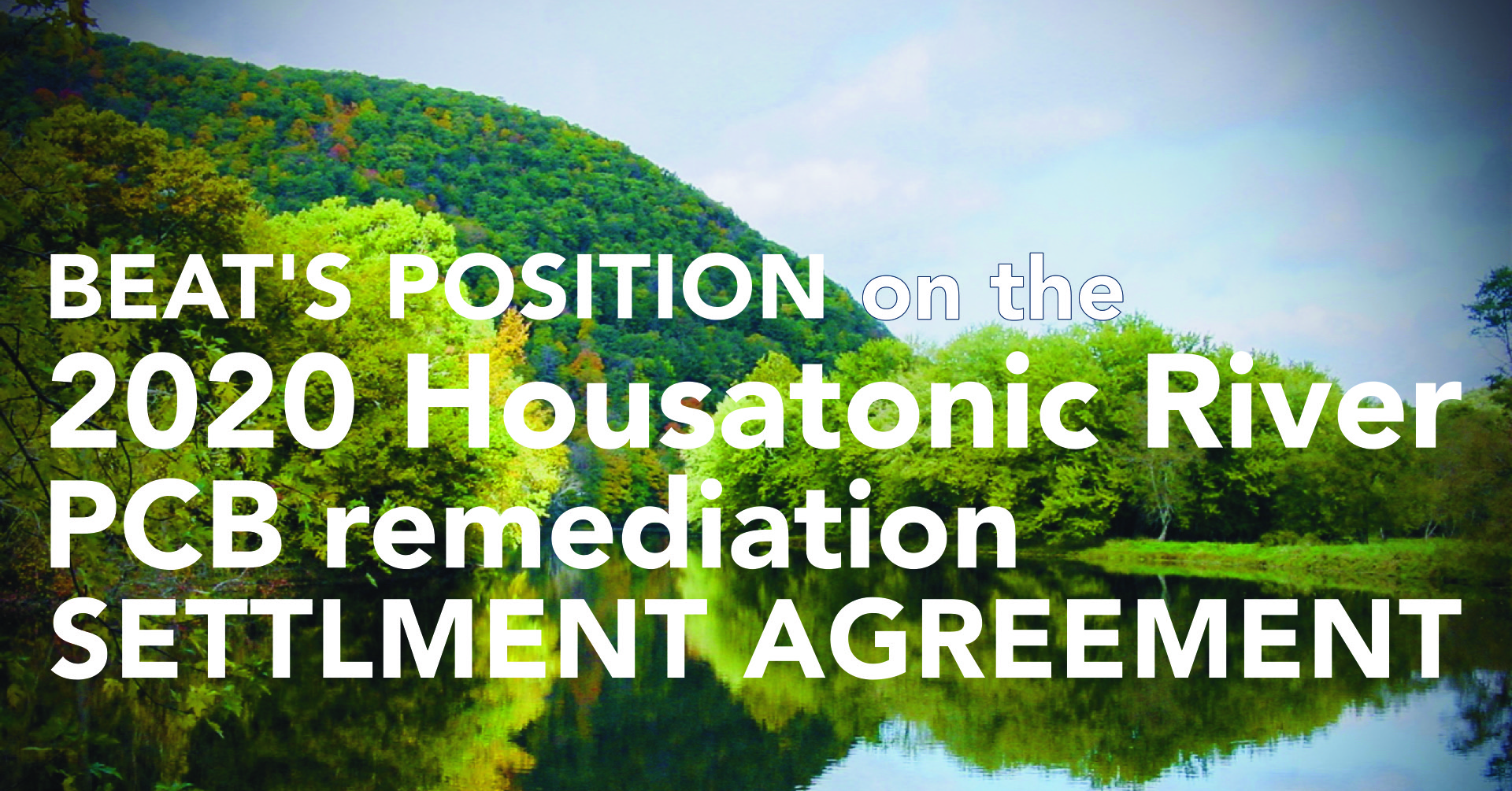 BEAT’s Position On The 2020 Housatonic River PCB Remediation Settlement Agreement